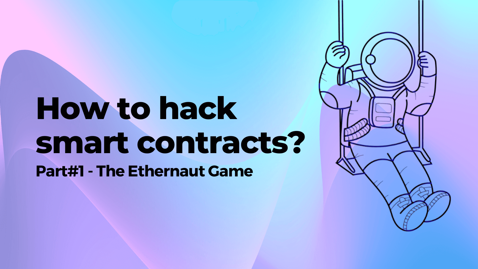 How to hack Smart Contracts?