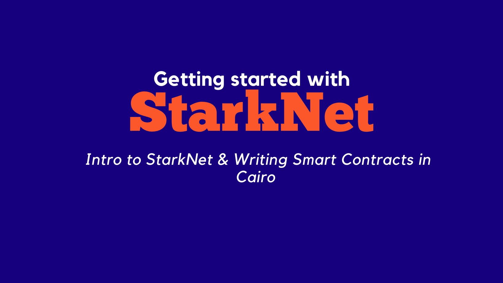 Getting Started w/StarkNet & writing smart contracts Cairo