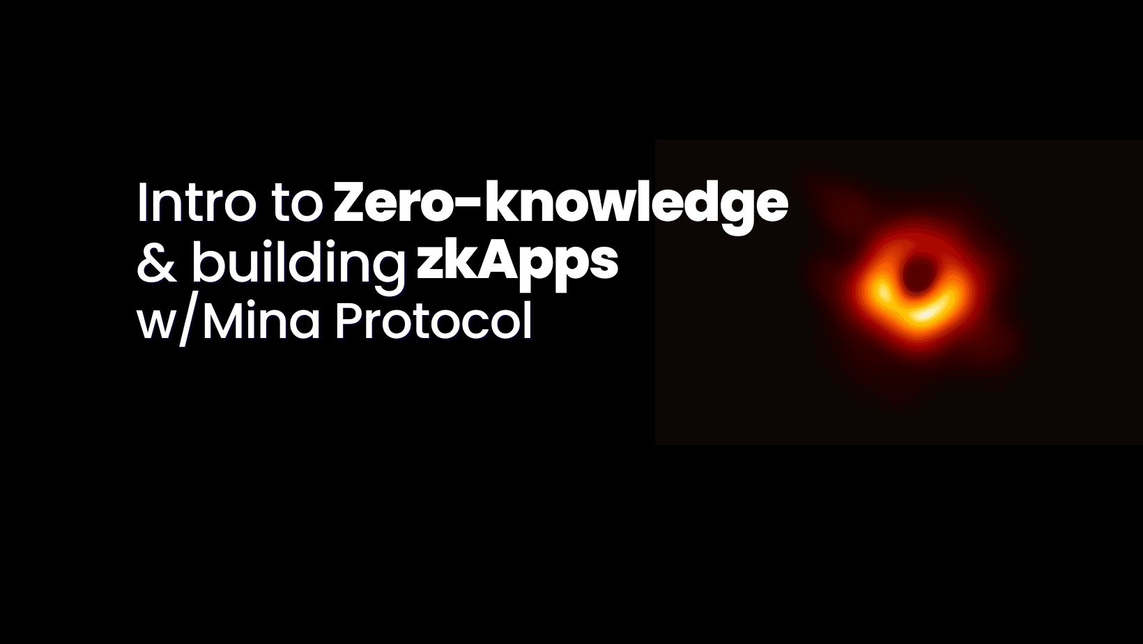 Intro to Zero-knowledge & Building zkApps w/Mina Protocol